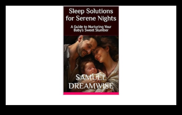 Slumber Serenity המדריך האולטימטיבי לגרום לתינוק שלך לישון כל הלילה 5 שלווה של שינה: פתיחת הסודות לשנת תינוקות מאושרת